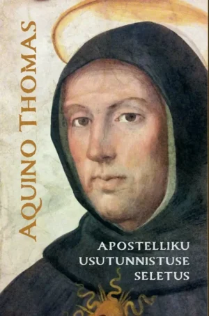 Aquino Thomas. Apostelliku usutunnistuse seletus.