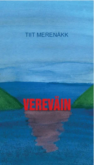 Tiit Merenäkk. Vereväin. Luulerännak 2014-2024