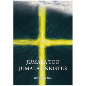 W. Nee. Jumala töö. Jumala õnnistus