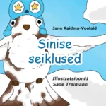 Sinise seiklused / J. Raidma-Voolaid