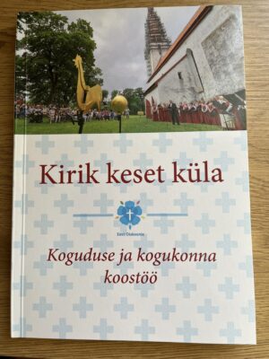 Kirik keset küla. Koguduse ja kogukonna koostöö. Teatmik