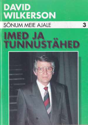 Sõnum meie ajale 3. Imed ja Tunnustähed / D. Wilkerson