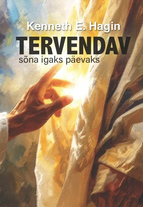 Tervendav sõna igaks päevaks / K. E. Hagin