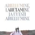 Abiellumine, lahutamine ja uuesti abiellumine / K. E. Hagin