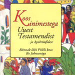 Koos inimestega Uuest Testamendist ja Apokrüüfidest / B. Johnson