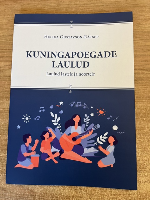 Kuningapoegade laulud. Laulud lastele ja noortele / Helika Gustavson-Rätsep